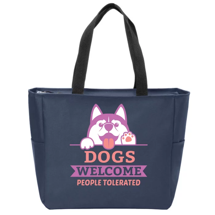 Dogs Welcome People Tolerated Zip Tote Bag