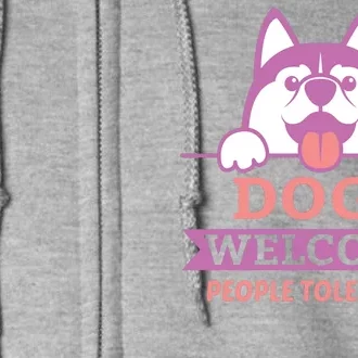 Dogs Welcome People Tolerated Full Zip Hoodie