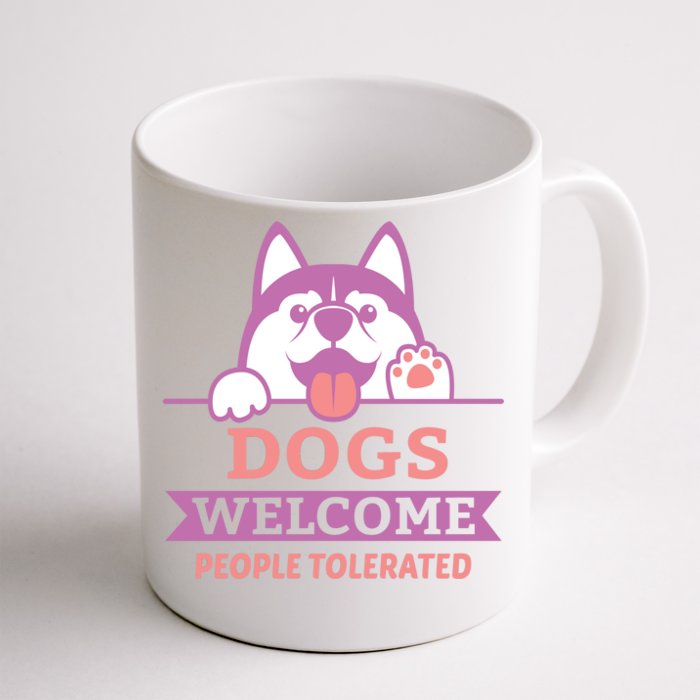 Dogs Welcome People Tolerated Front & Back Coffee Mug