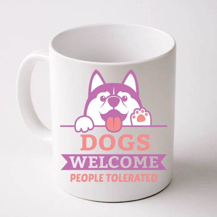 Dogs Welcome People Tolerated Front & Back Coffee Mug