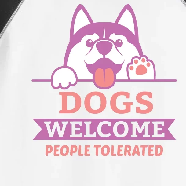 Dogs Welcome People Tolerated Toddler Fine Jersey T-Shirt