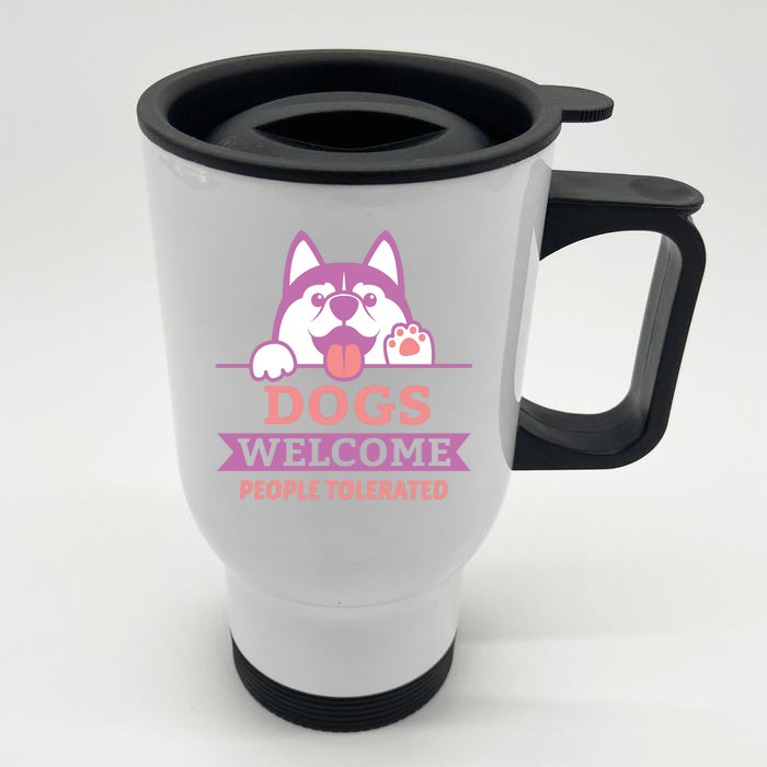 Dogs Welcome People Tolerated Front & Back Stainless Steel Travel Mug