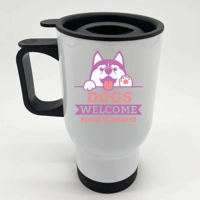 Dogs Welcome People Tolerated Front & Back Stainless Steel Travel Mug