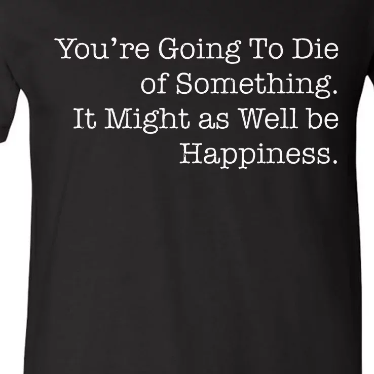 Die Of Happiness V-Neck T-Shirt