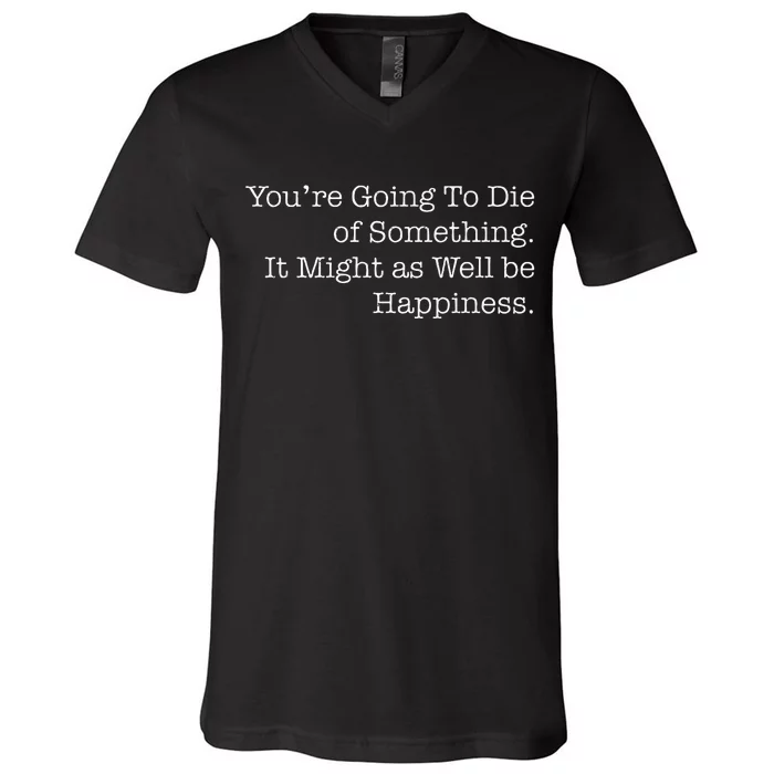 Die Of Happiness V-Neck T-Shirt