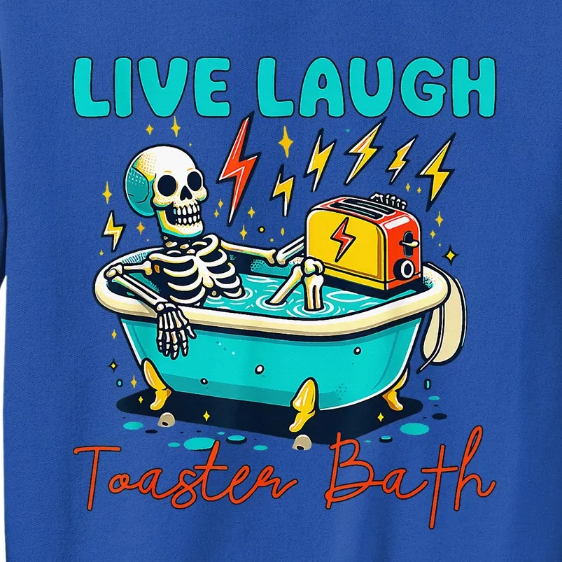 Dread Optimism Humor Live Laugh Toaster Bath Skeleton Sweatshirt