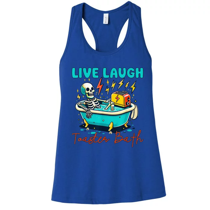 Dread Optimism Humor Live Laugh Toaster Bath Skeleton Women's Racerback Tank