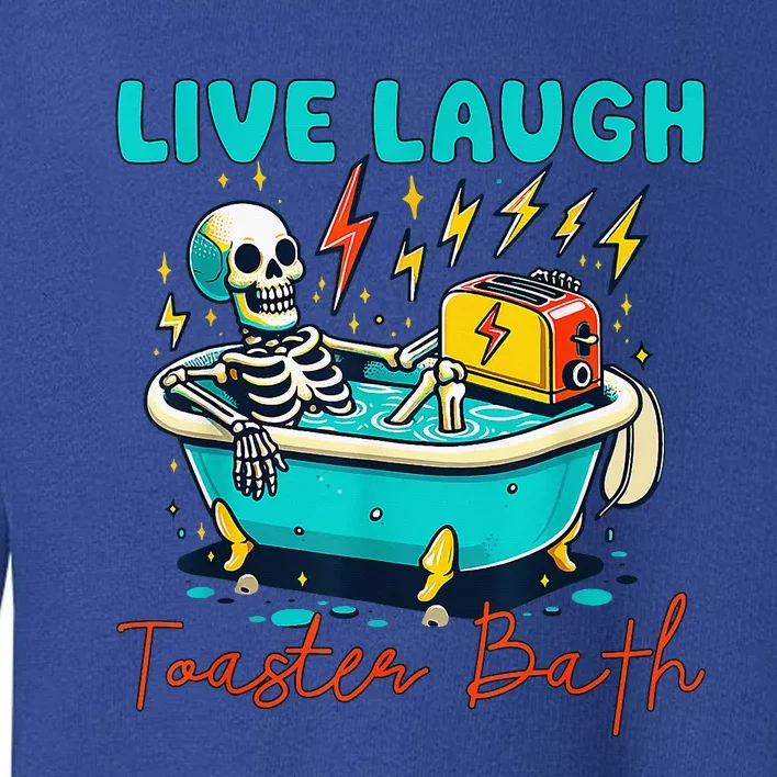 Dread Optimism Humor Live Laugh Toaster Bath Skeleton Toddler Sweatshirt