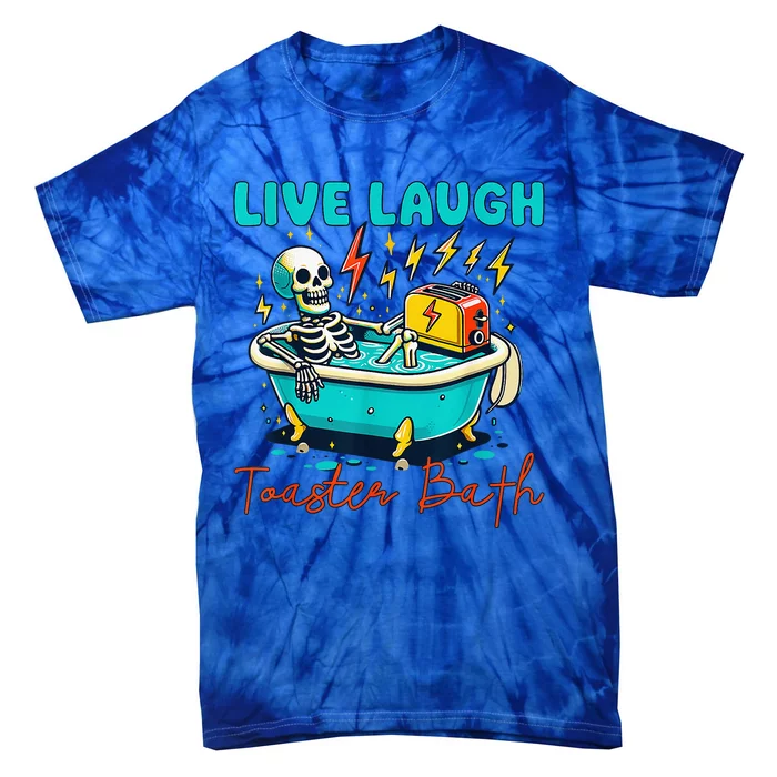 Dread Optimism Humor Live Laugh Toaster Bath Skeleton Tie-Dye T-Shirt