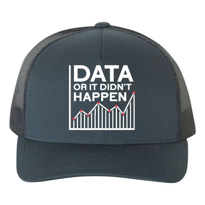 Data Or It DidnT Happen Data Analyst Data Analysis Yupoong Adult 5-Panel Trucker Hat