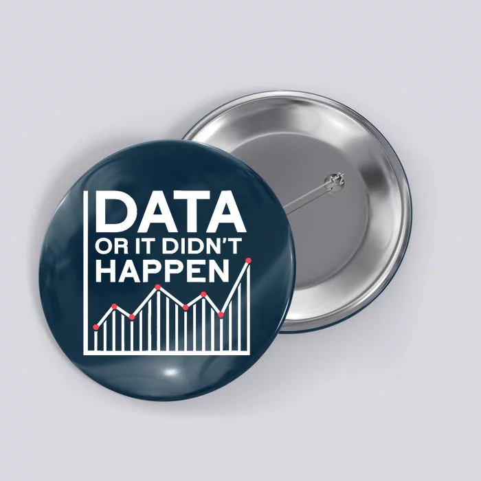 Data Or It DidnT Happen Data Analyst Data Analysis Button