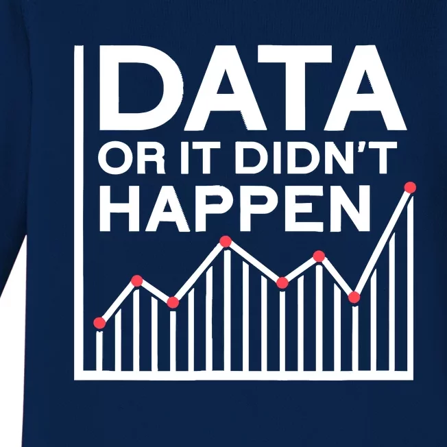 Data Or It DidnT Happen Data Analyst Data Analysis Baby Long Sleeve Bodysuit