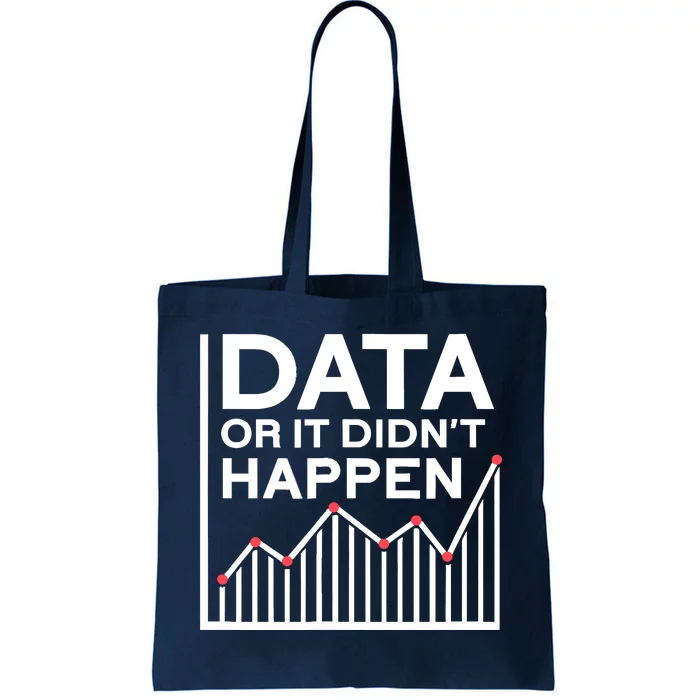 Data Or It DidnT Happen Data Analyst Data Analysis Tote Bag