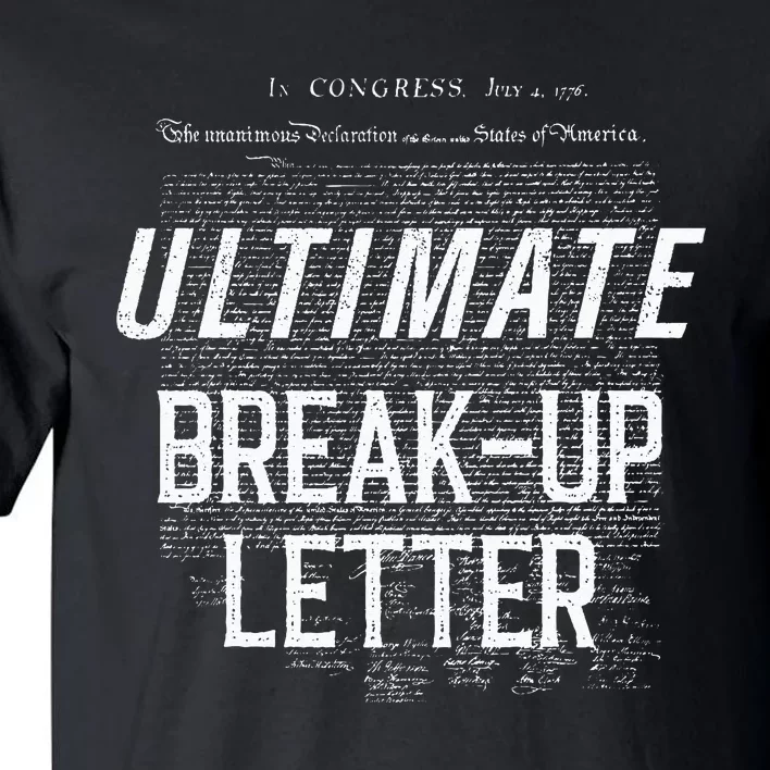 Declaration Of Independence Ultimate BreakUp Letter Tall T-Shirt