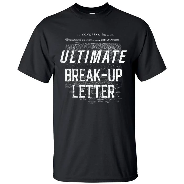 Declaration Of Independence Ultimate BreakUp Letter Tall T-Shirt