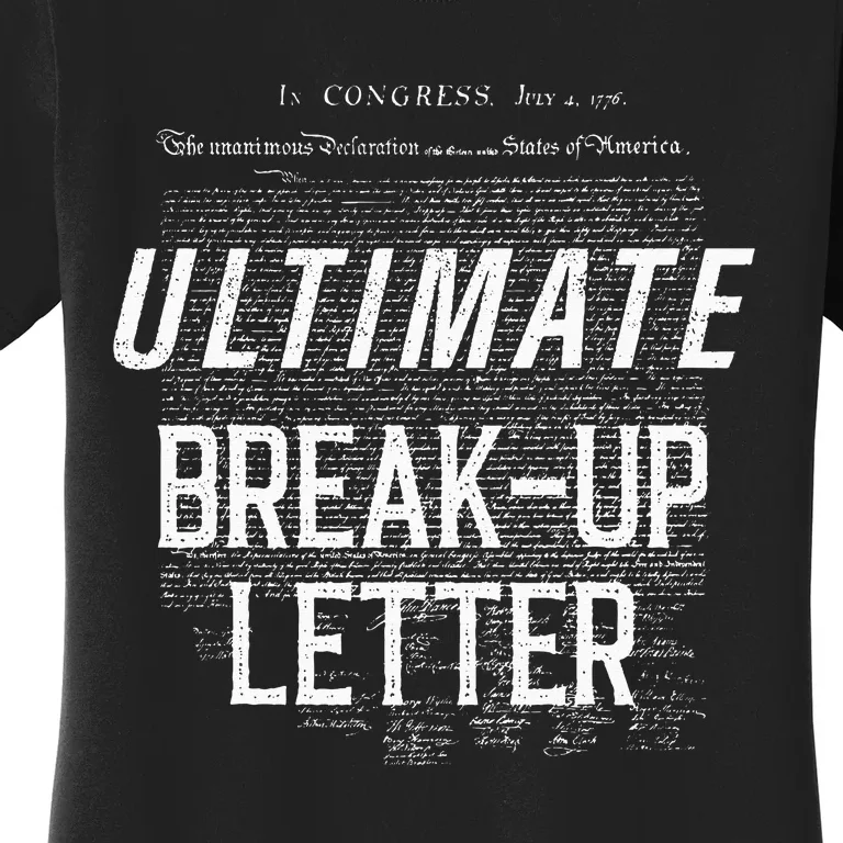 Declaration Of Independence Ultimate BreakUp Letter Women's T-Shirt