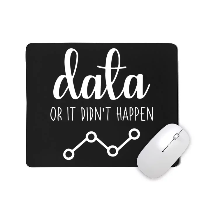 Data Or It Didnt Happen Data Analyst Data Scientist Present Mousepad