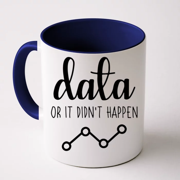 Data Or It Didnt Happen Data Analyst Data Scientist Present Front & Back Coffee Mug