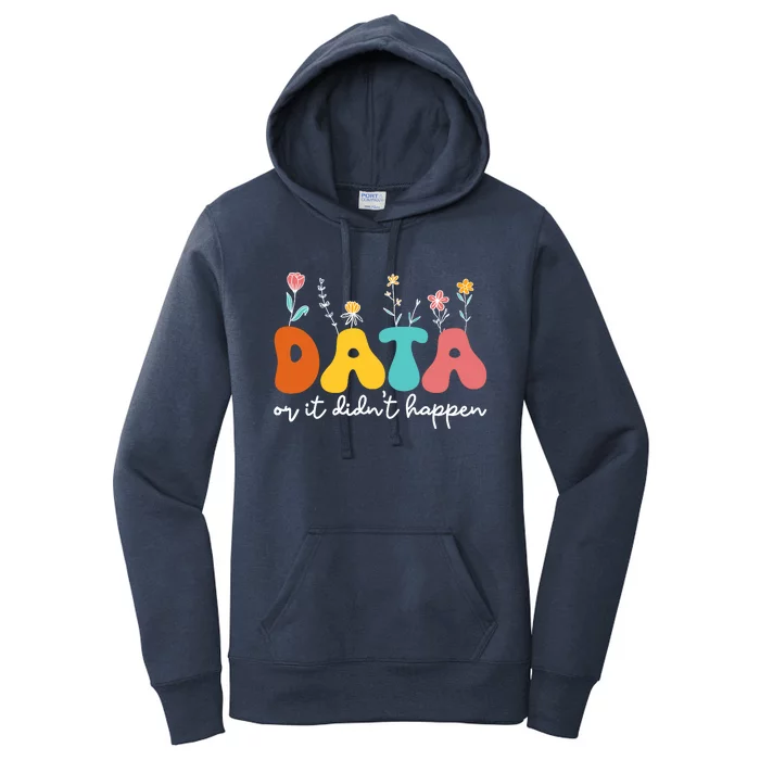 Data Or It DidnT Happen Behavior Analyst Aba Therapist Rbt Women's Pullover Hoodie