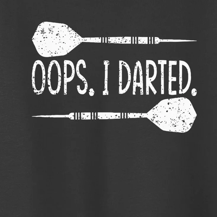 Darts Oops I Darted Dartboard Funny Dart Player Toddler T-Shirt