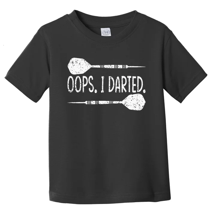 Darts Oops I Darted Dartboard Funny Dart Player Toddler T-Shirt