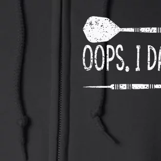 Darts Oops I Darted Dartboard Funny Dart Player Full Zip Hoodie