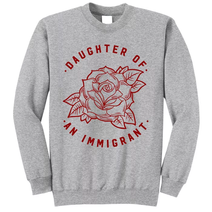 Daughter Of Immigrant Asian Hispanic Heritage Latina Power Tall Sweatshirt