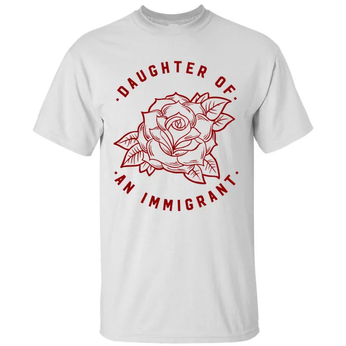 Daughter Of Immigrant Asian Hispanic Heritage Latina Power Tall T-Shirt