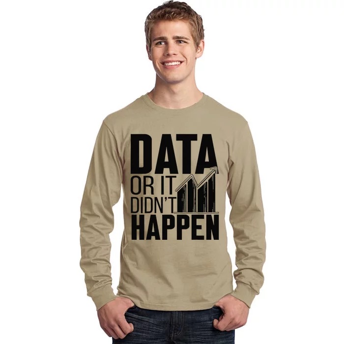 Data Or It DidnT Happen Behavior Analyst Aba Therapist Tall Long Sleeve T-Shirt