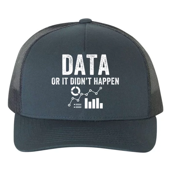 Data Or It Didn’T Happen Data Analyst Behavior Analyst Nerdy Data Scientist Yupoong Adult 5-Panel Trucker Hat