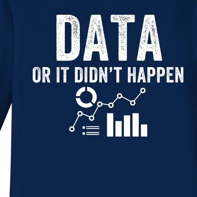 Data Or It Didn’T Happen Data Analyst Behavior Analyst Nerdy Data Scientist Baby Long Sleeve Bodysuit