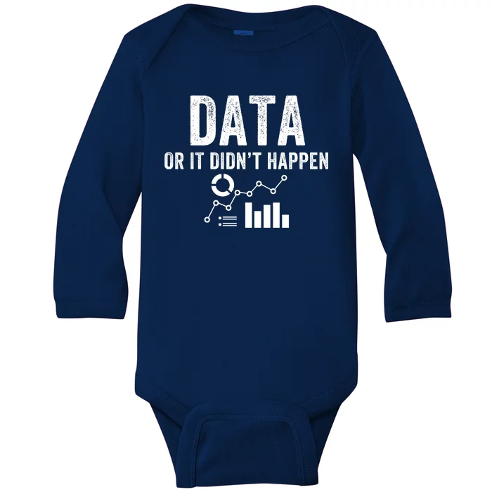 Data Or It Didn’T Happen Data Analyst Behavior Analyst Nerdy Data Scientist Baby Long Sleeve Bodysuit