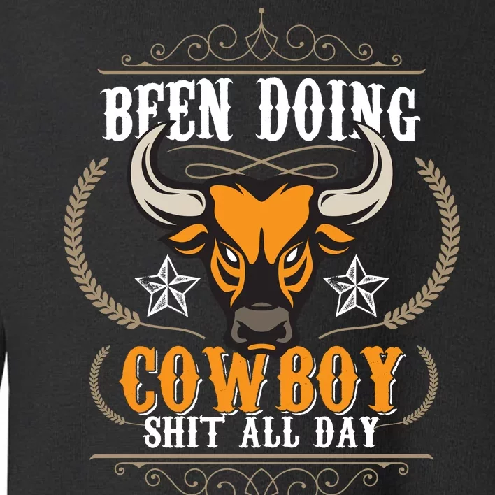 Doing Cowboy Shit All Day Toddler Sweatshirt