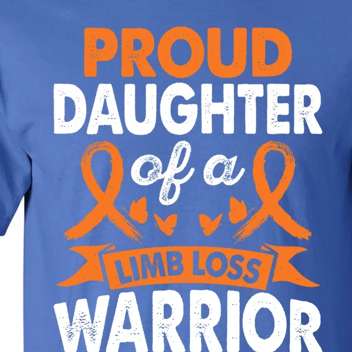 Daughter Of Limb Loss Warrior Awareness Month Orange Ribbon Meaningful Gift Tall T-Shirt