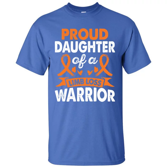 Daughter Of Limb Loss Warrior Awareness Month Orange Ribbon Meaningful Gift Tall T-Shirt