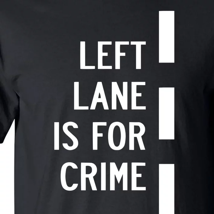 Donut Operator Left Lane Is For Crime Tall T-Shirt