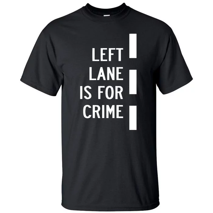 Donut Operator Left Lane Is For Crime Tall T-Shirt