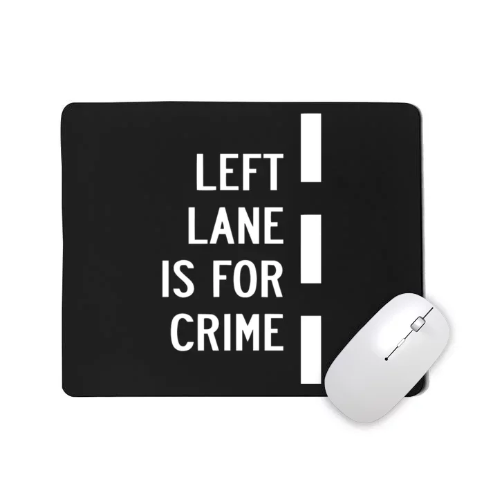 Donut Operator Left Lane Is For Crime Mousepad