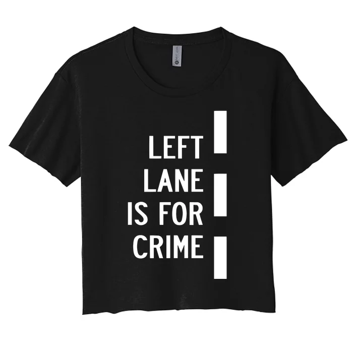 Donut Operator Left Lane Is For Crime Women's Crop Top Tee