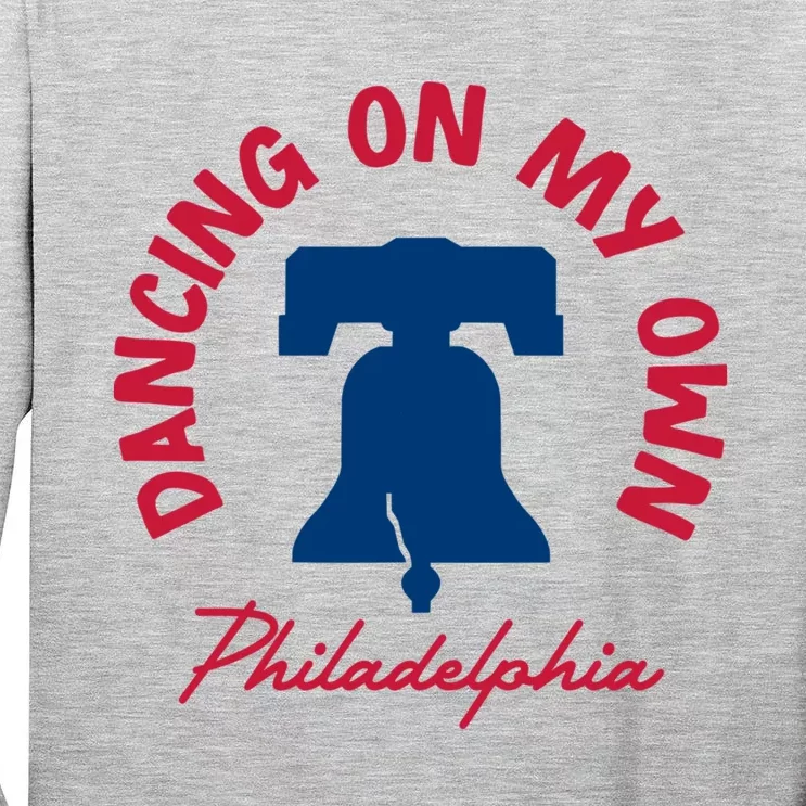 Dancing On My Own Philadelphia Funny Philly Tall Long Sleeve T-Shirt