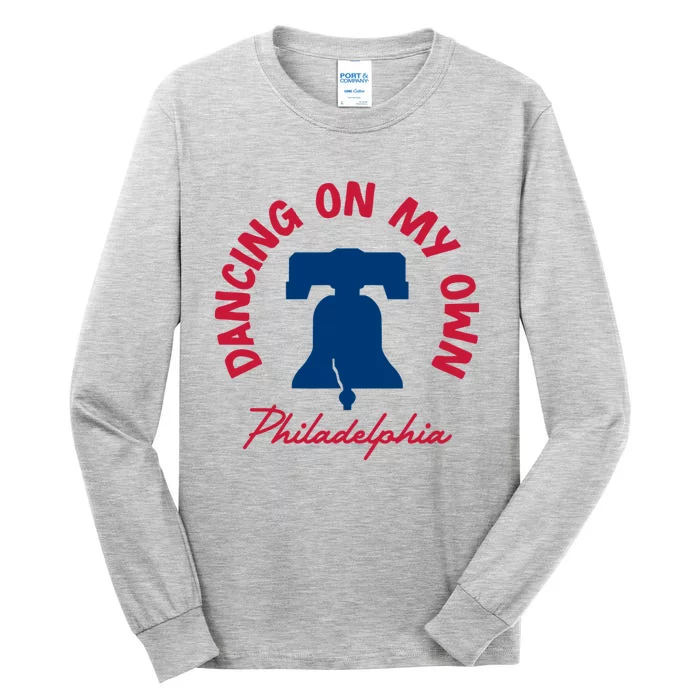 Dancing On My Own Philadelphia Funny Philly Tall Long Sleeve T-Shirt