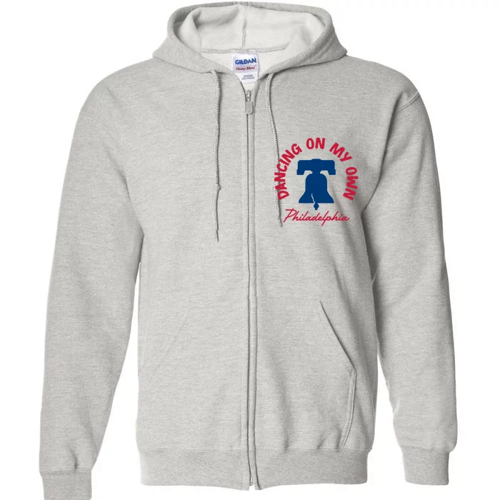 Dancing On My Own Philadelphia Funny Philly Full Zip Hoodie