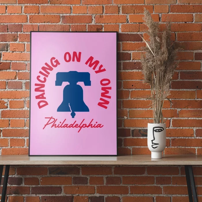 Dancing On My Own Philadelphia Funny Philly Poster