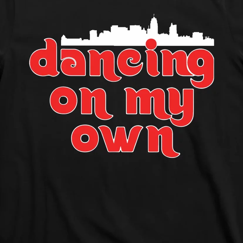 Dancing On My Own Philadelphia Phillies T-Shirt