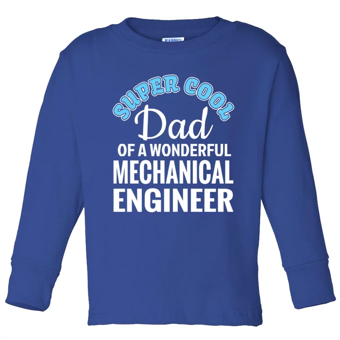 Dad Of Mechanical Engineer Funny Gift Toddler Long Sleeve Shirt