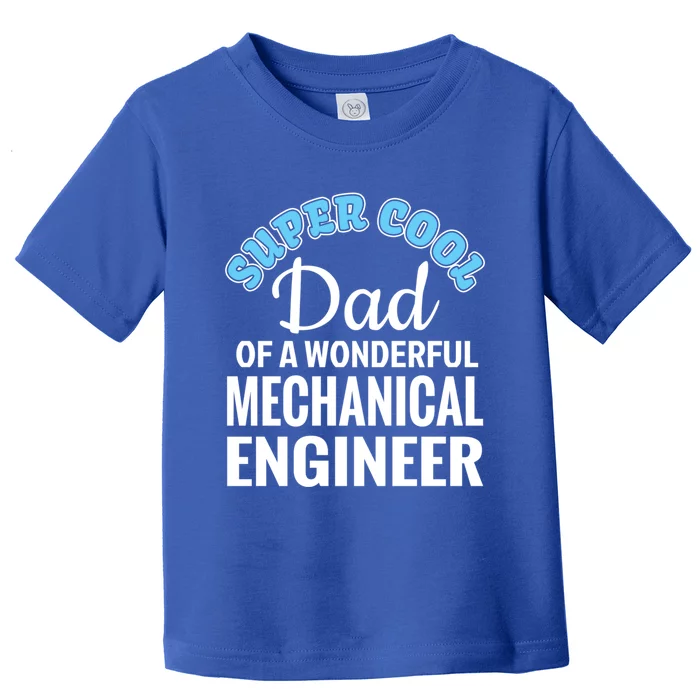 Dad Of Mechanical Engineer Funny Gift Toddler T-Shirt