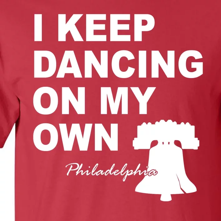 Dancing On My Own Philadelphia Baseball Tall T-Shirt