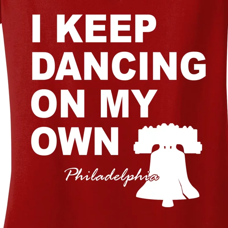 Dancing On My Own Philadelphia Baseball Women's V-Neck T-Shirt