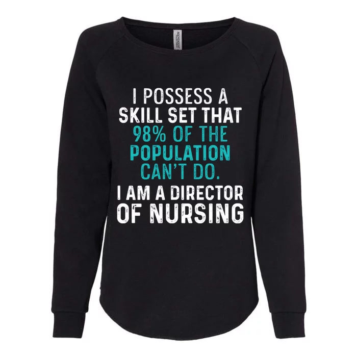 Director Of Nursing Skill Set Rn Nurse Funny Gift Womens California Wash Sweatshirt