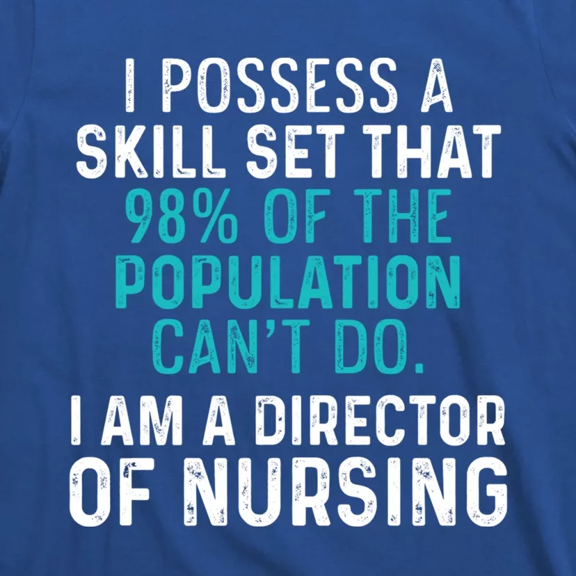 Director Of Nursing Skill Set Rn Nurse Funny Gift T-Shirt